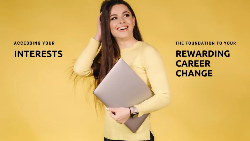 Why Accessing Your Interests Is Important For Career Change?