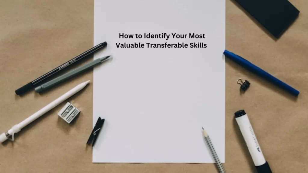 Identify Transferable Skills that are Most Valuable for your Career Change