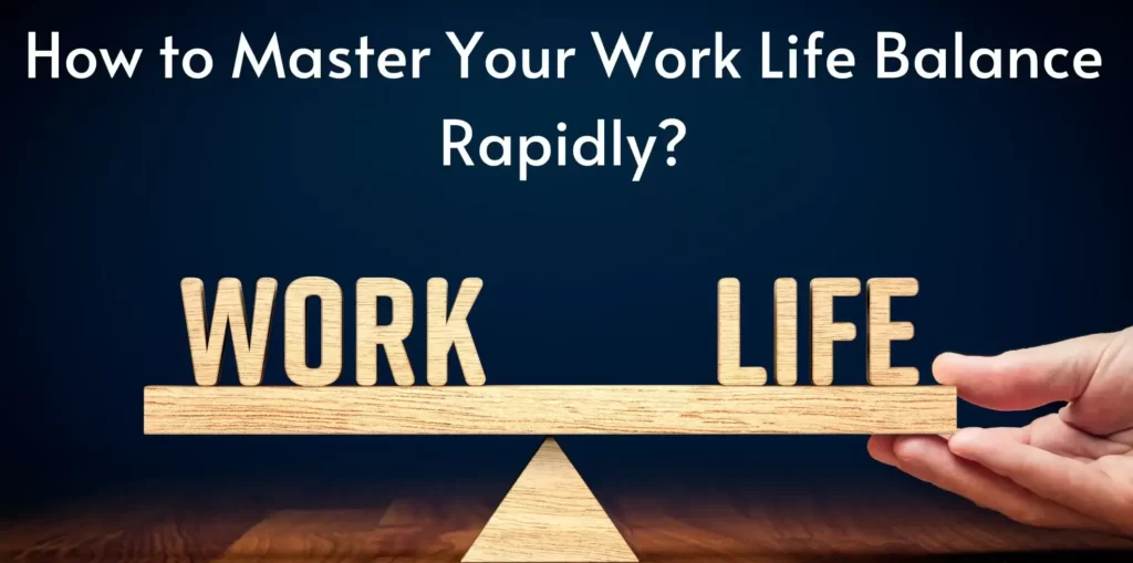 How to implement work life balance in your life systematically