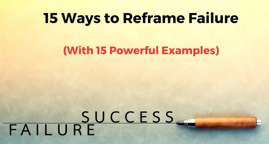 15 ways your can reframe failure (with 15 useful examples)