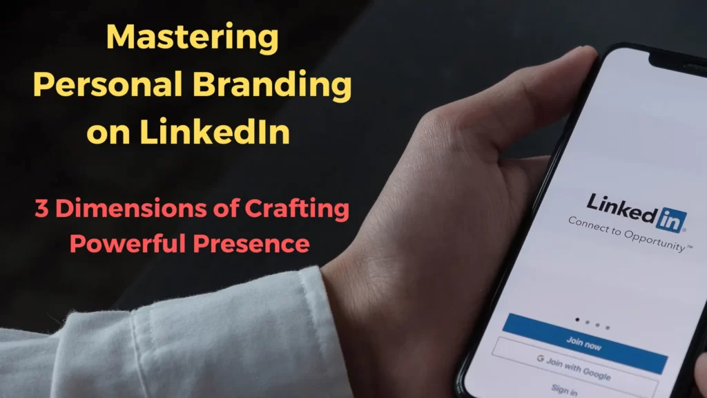 Mastering 3 Dimensions of Personal Branding on LinkedIn - From From Invisible to Influential