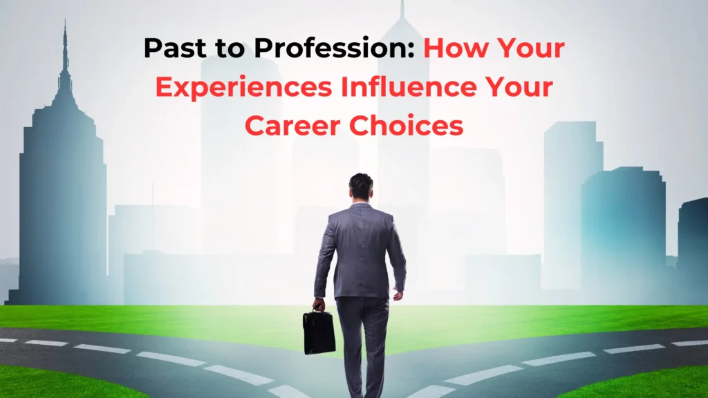 Exploring the Influence of Your Past on Your Career
