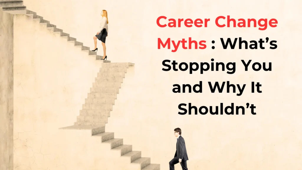 14 Career Change Myths That Strangle Your Growth