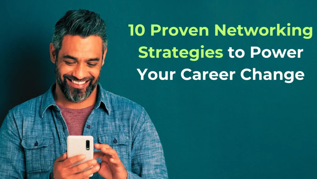 10 Networking Strategies That Accelerate Your Career Change