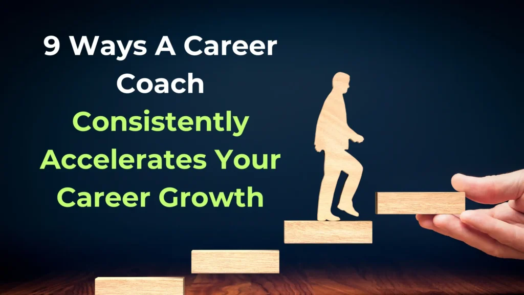 How Does A Career Coach Accelerates Your Career Growth At Every Stage of Your Career