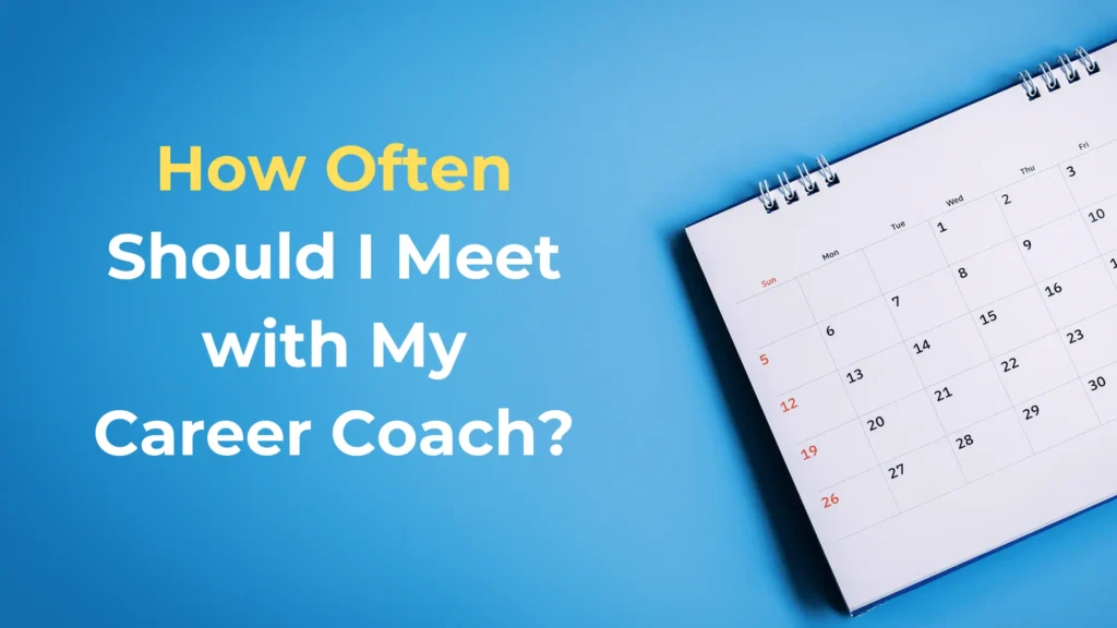 How frequently should you meet your career coach?