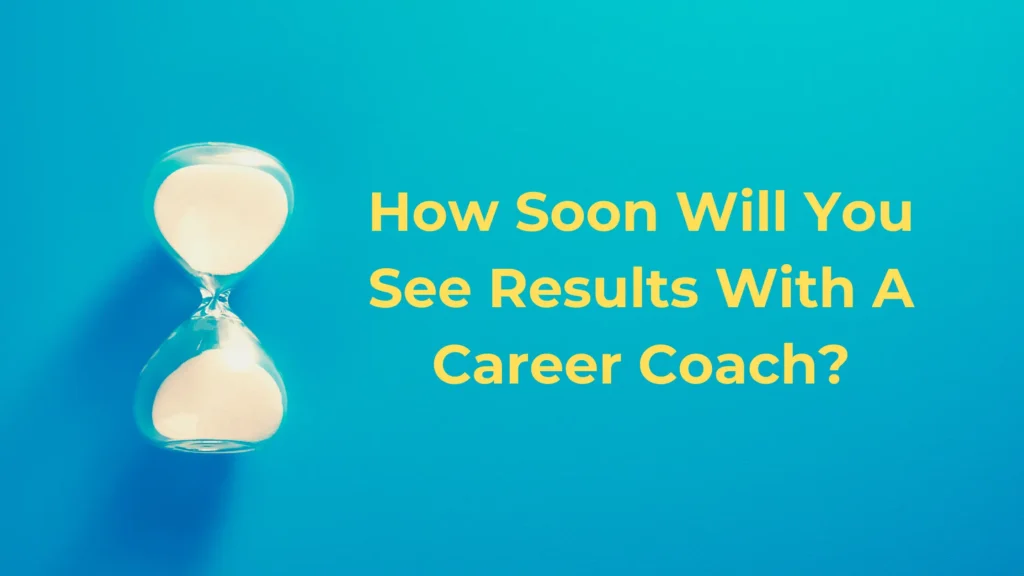 What’s the Average Time to See Results with a Career Coach?