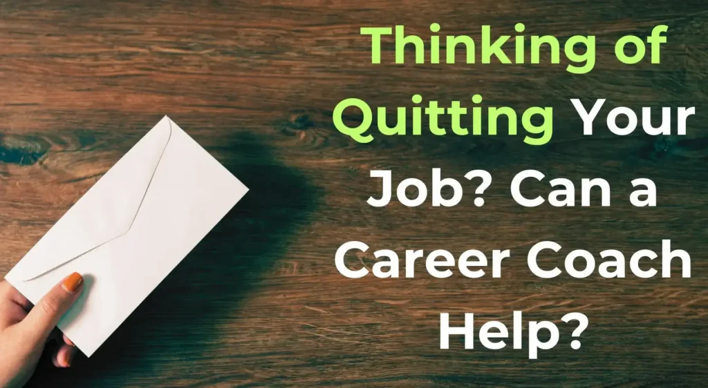 How can a Career Coach Help You, when you want to quit your job?