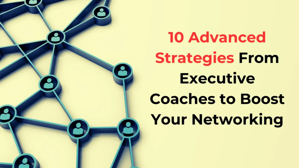 How Executive Coaches Elevate Your Professional Networking