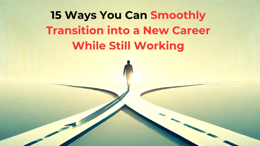 How To Prepare for A Smooth Career Transition While Still Working?