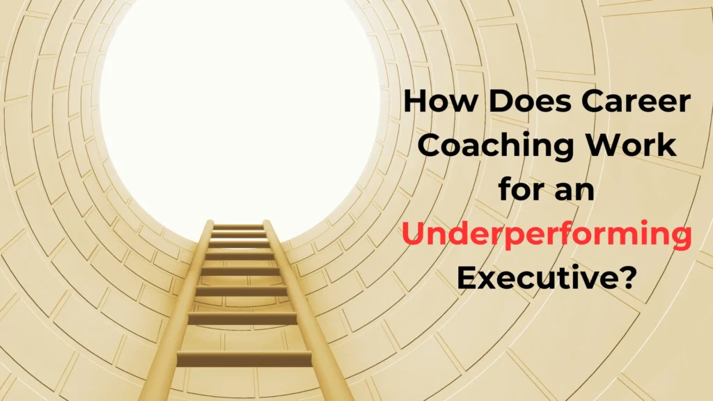 Impact of Career Coaching for Underperforming Executives