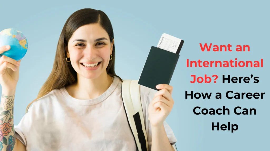 How can a career coach help you secure an International Job