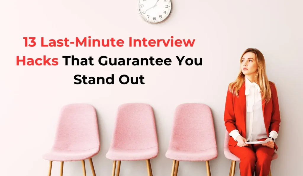 13 Last Minute Things You Do Before The Interview To Stand Out